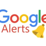 What is Google Alerts and how it works